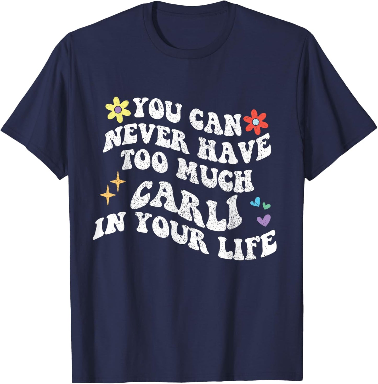 Retro Groovy You Can Never Have Too Much Carli In Your Life T-Shirt - T-Shirt | Navy