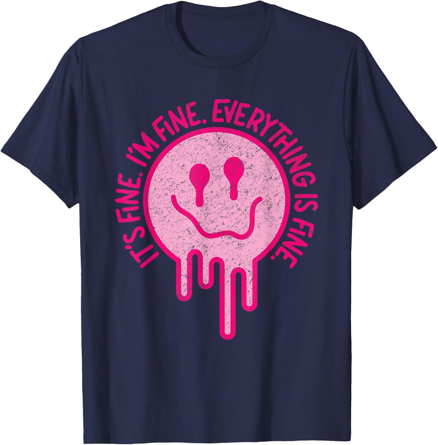 It's Fine I'm Fine Everything is Fine Melting Smile Face T-Shirt - T-Shirt | Navy
