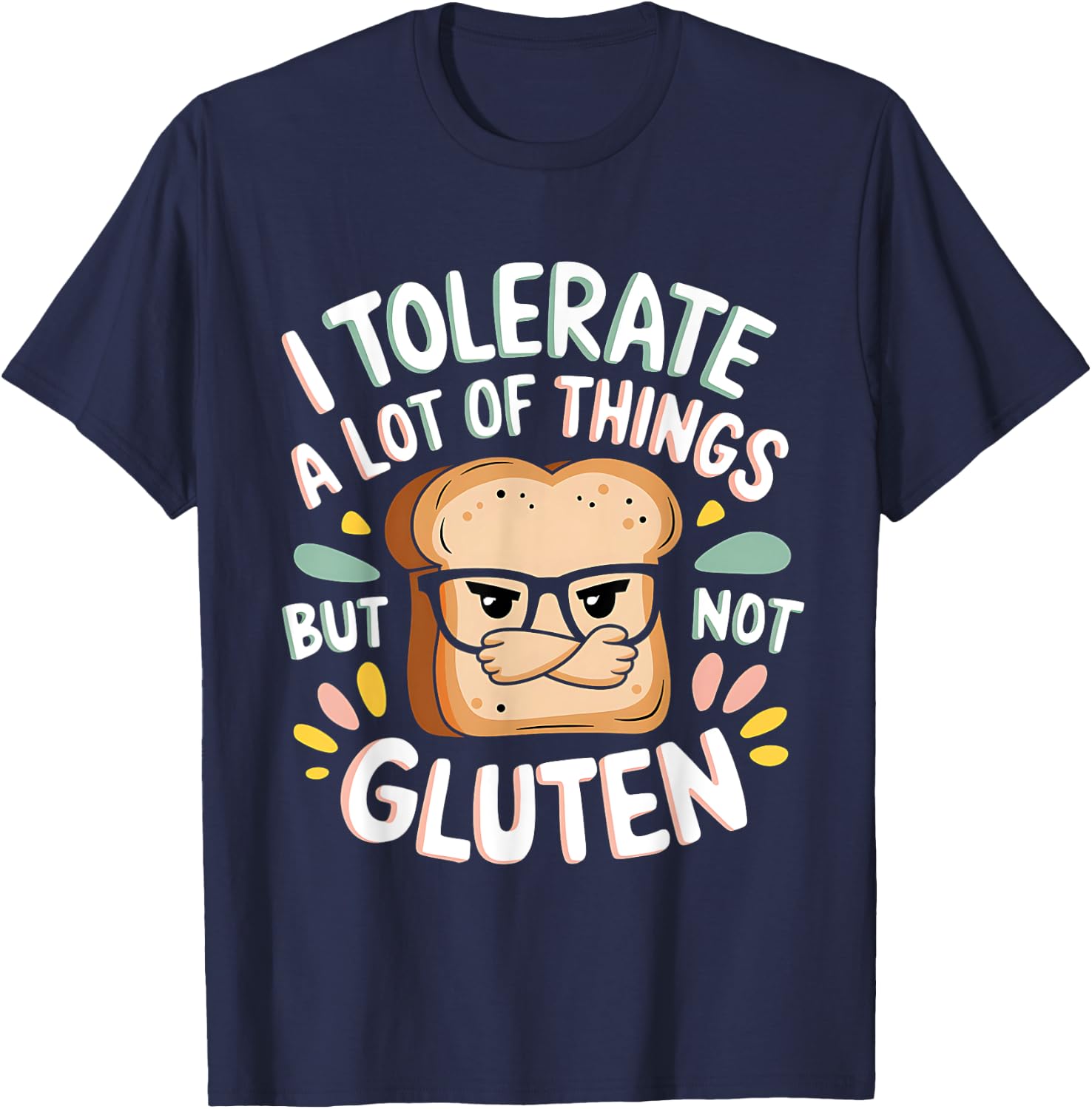 I Tolerate Lot Things But Not Gluten T-Shirt - T-Shirt | Navy