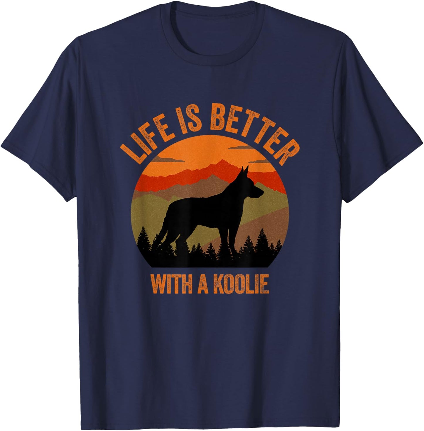 Life Is Better With A Koolie Mountains Retro Gift , black T-Shirt - T-Shirt | Navy