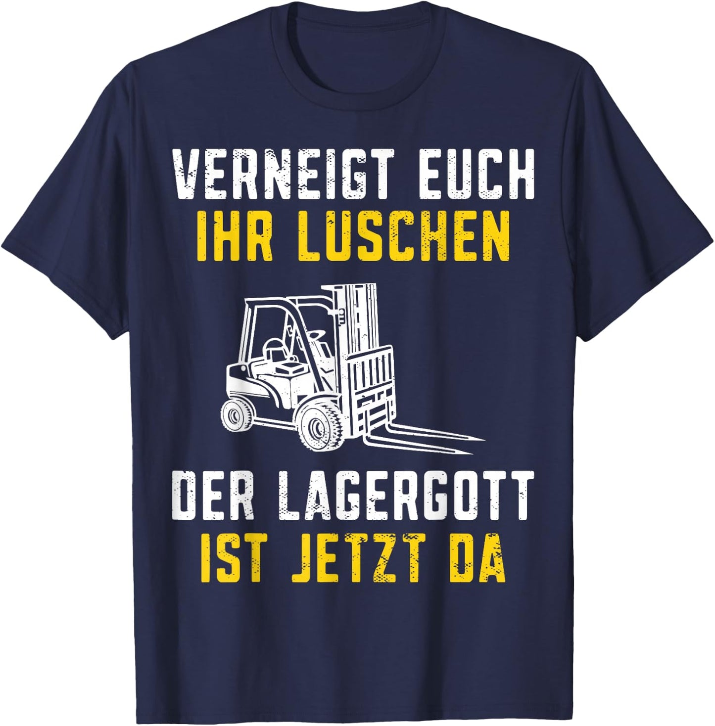 with German Text "Lagergott ist jetzt da Staplerfahrer" [German Language], black T-Shirt - T-Shirt | Navy