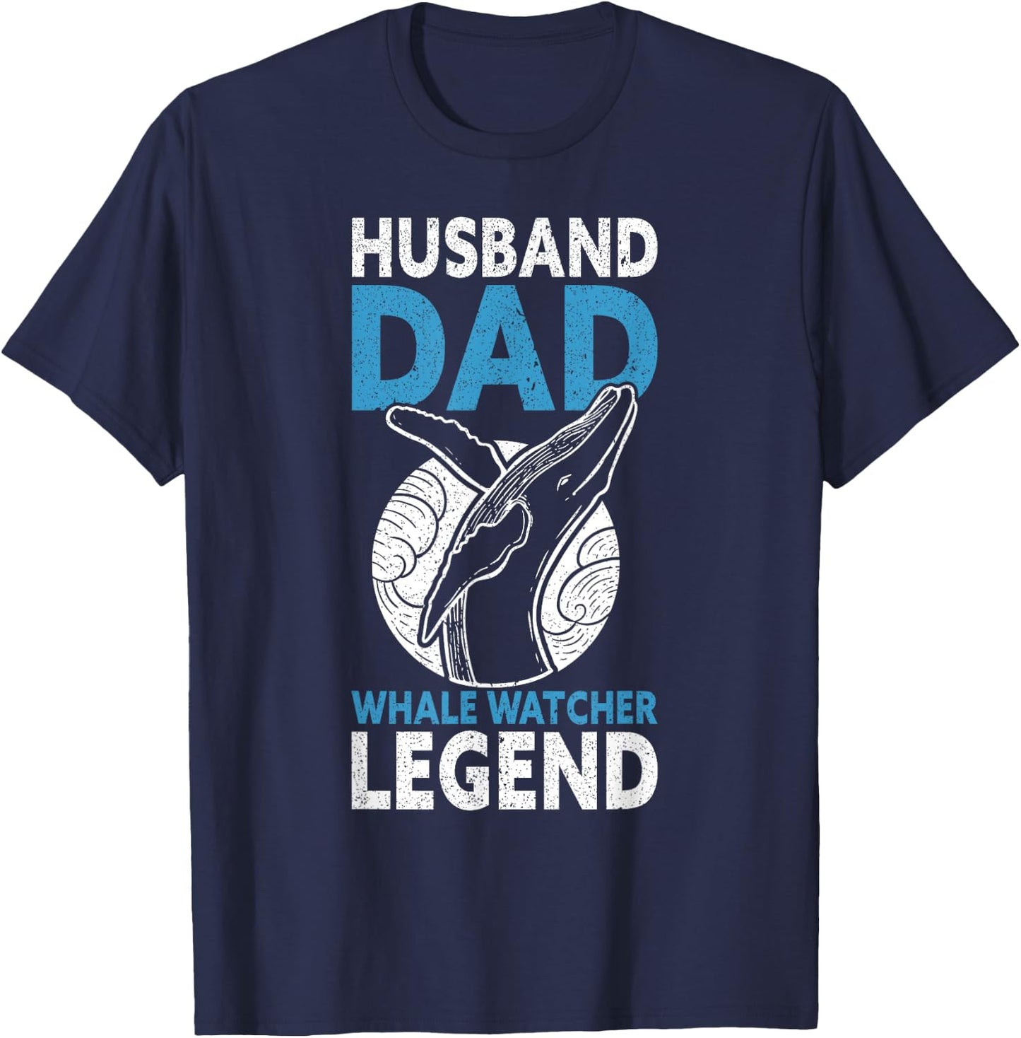 Husband Dad Whale Watcher Legend Father's Day Whale Watching T-Shirt - T-Shirt | Navy