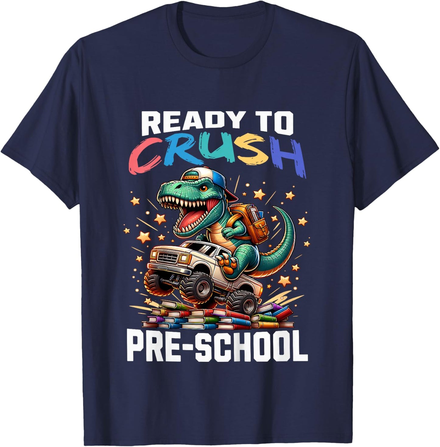 Ready to Crush Preschool Back to School T-Rex Dinosaur Truck T-Shirt - T-Shirt | Navy
