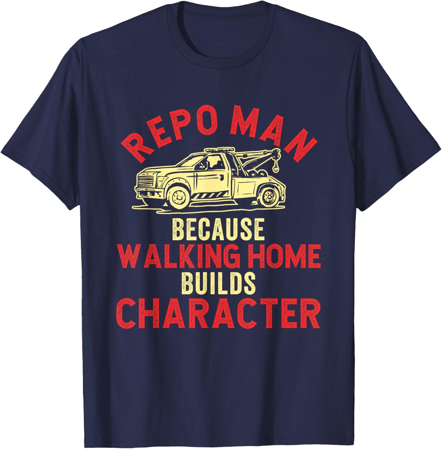 Repo Man Recovery Agent Repossession Funny T-Shirt - T-Shirt | Navy