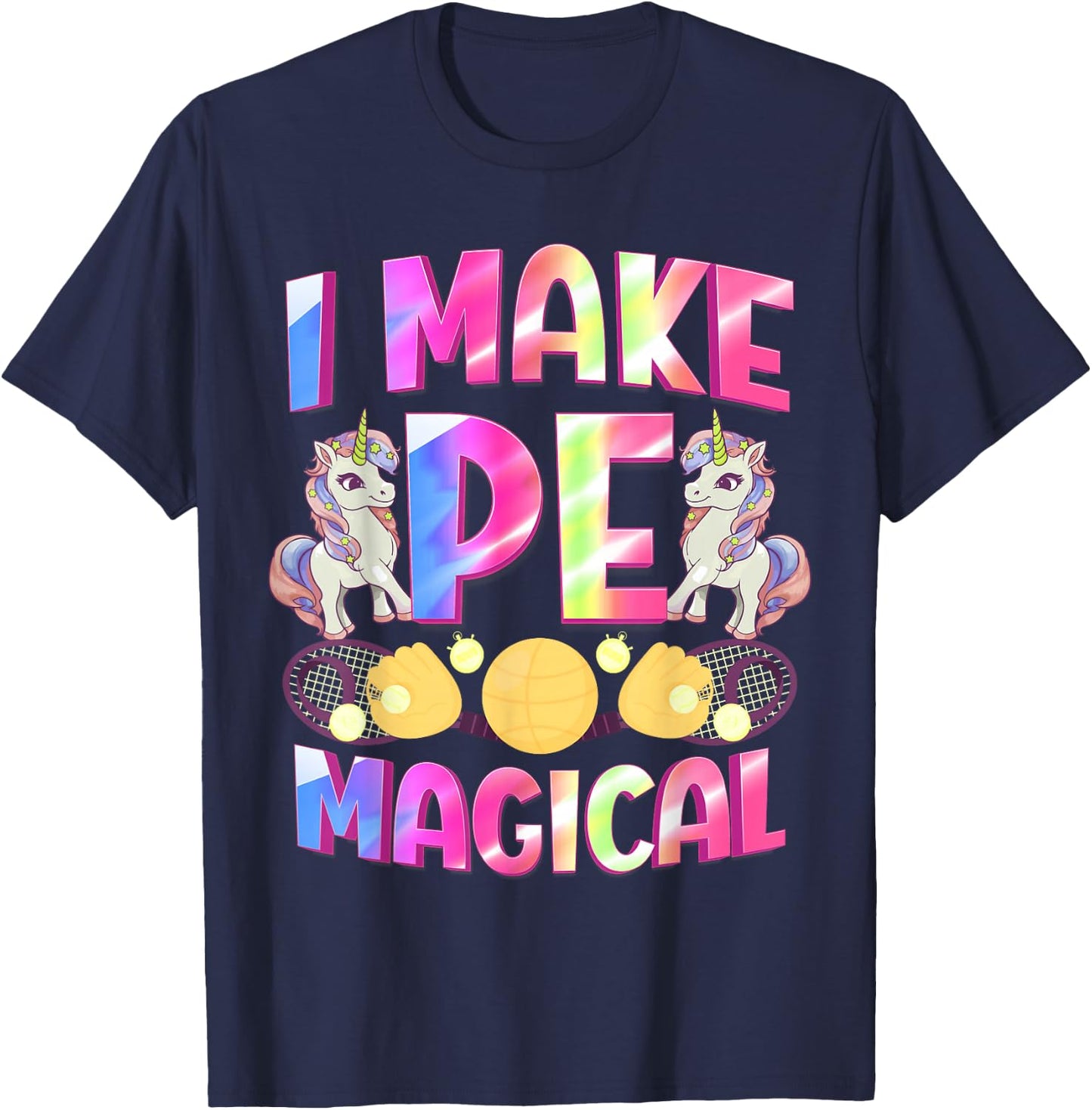 PE Teacher I Make Pe Magical Physical Education Unicorn T-Shirt - T-Shirt | Navy