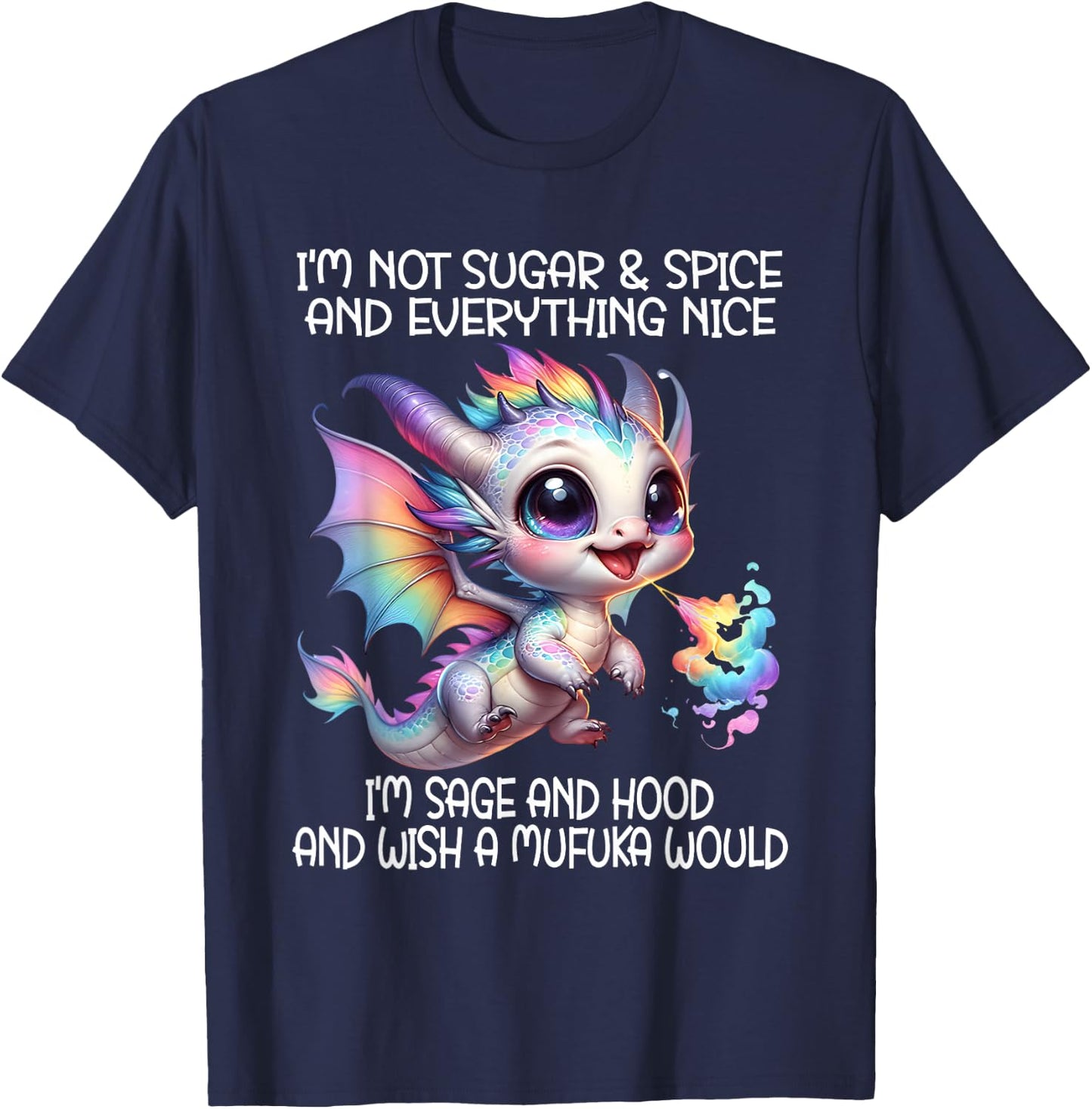 I'm not sugar and spice and everything nice I'm sage & hood T-Shirt - T-Shirt | Navy