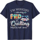 I'm working on my PHD in quilting T-Shirt - T-Shirt | Navy