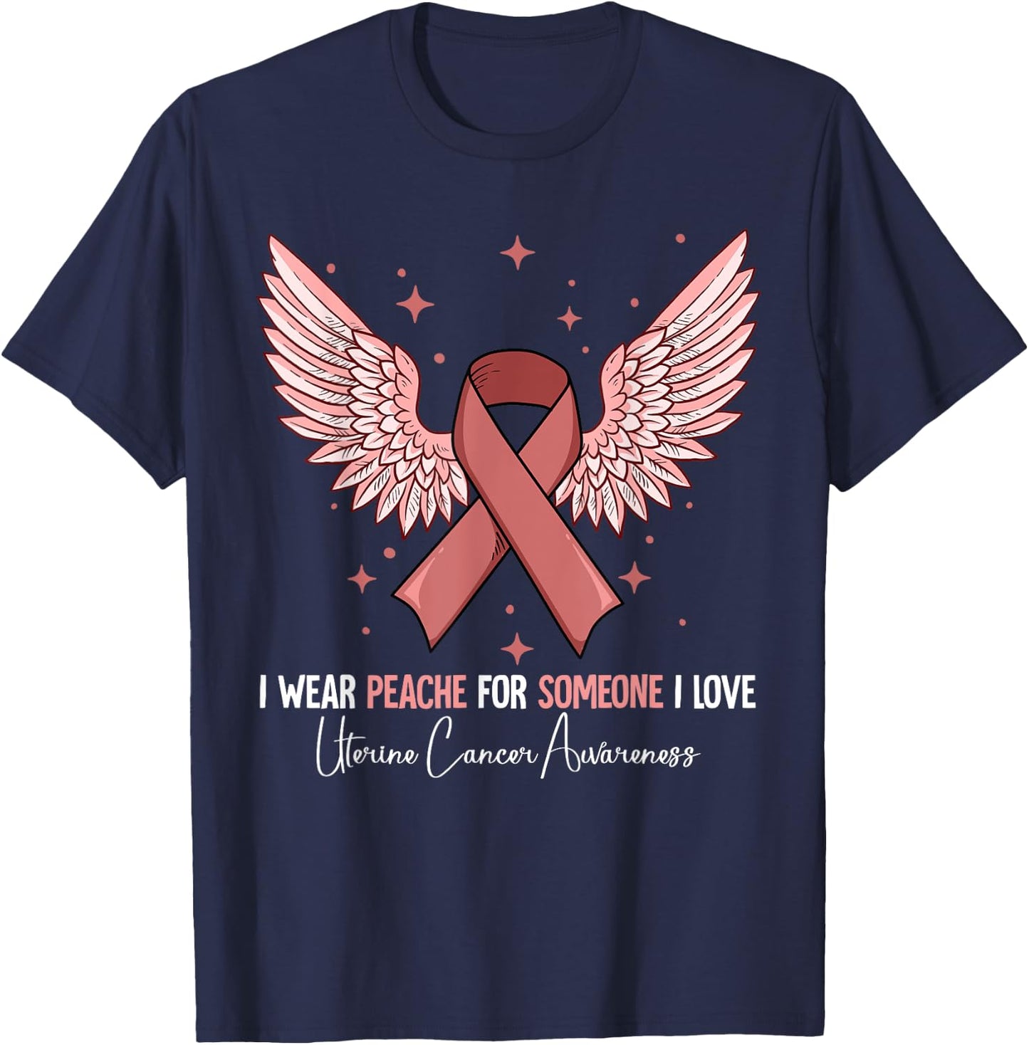 I Wear Peach For Uterine Cancer Awareness T-Shirt - T-Shirt | Navy