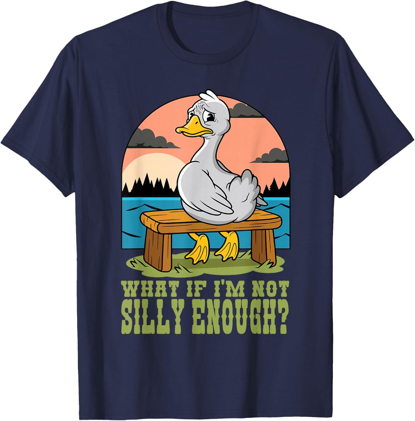 Funny Goose Humor Meme What If I'm Just Not Silly Enough T-Shirt - T-Shirt | Navy