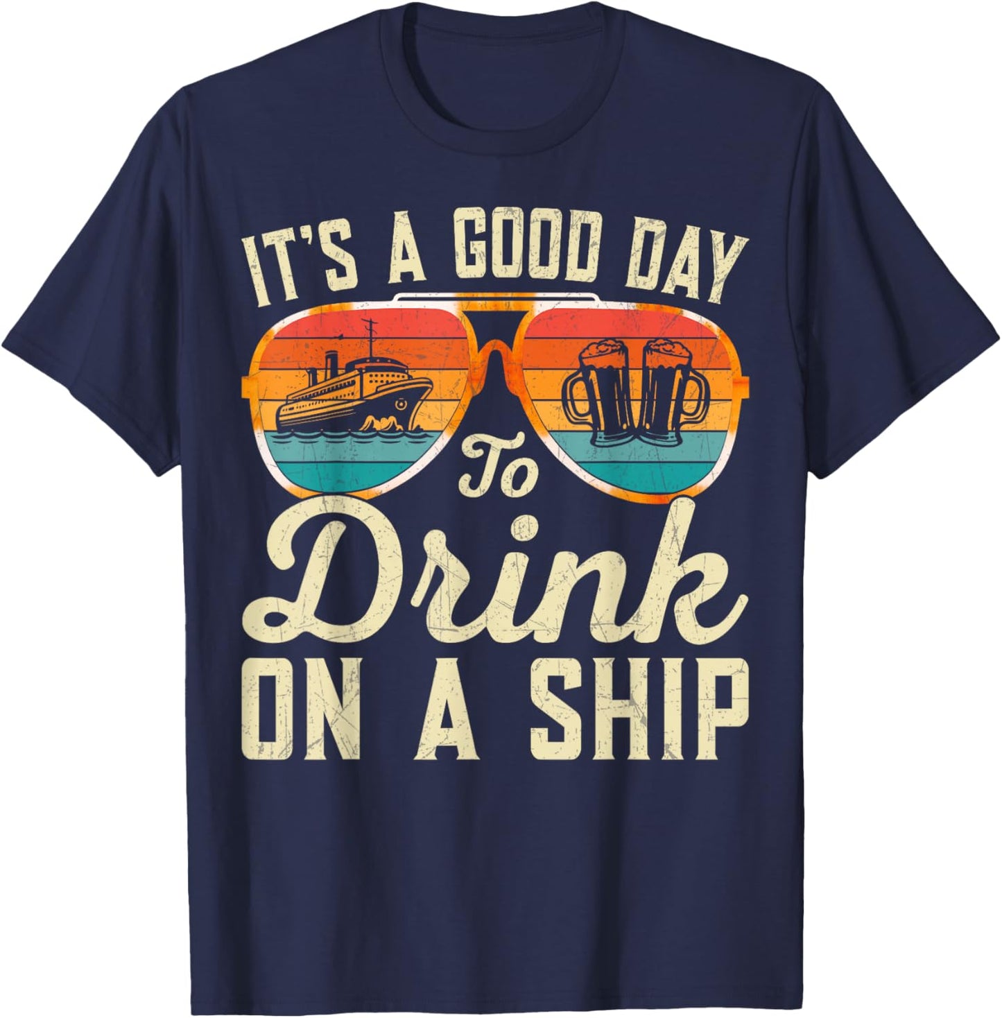 It's A Good Day To Drink On A Ship Cruise Ship Vacation Trip T-Shirt - T-Shirt | Navy