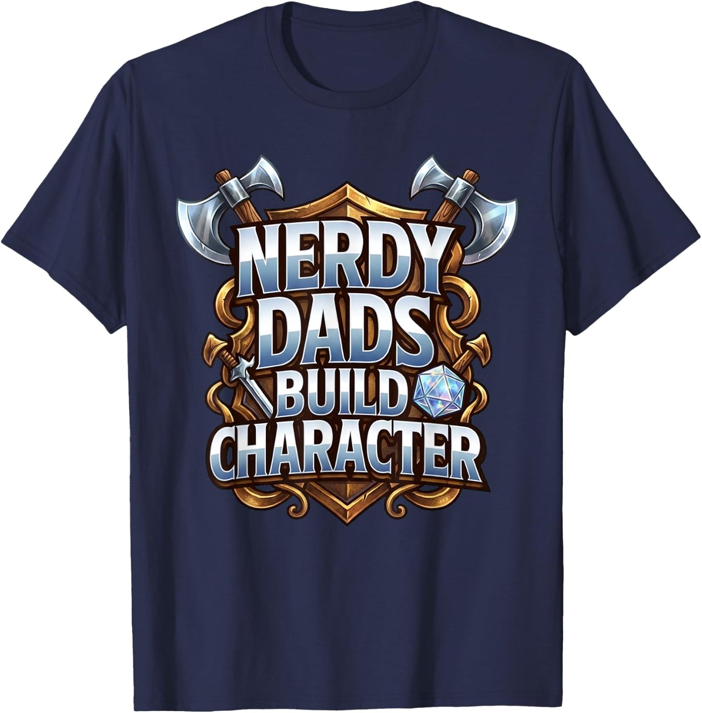 Nerdy Dads Build Character Funny RPG Dice Tabletop Gamer T-Shirt - T-Shirt | Navy