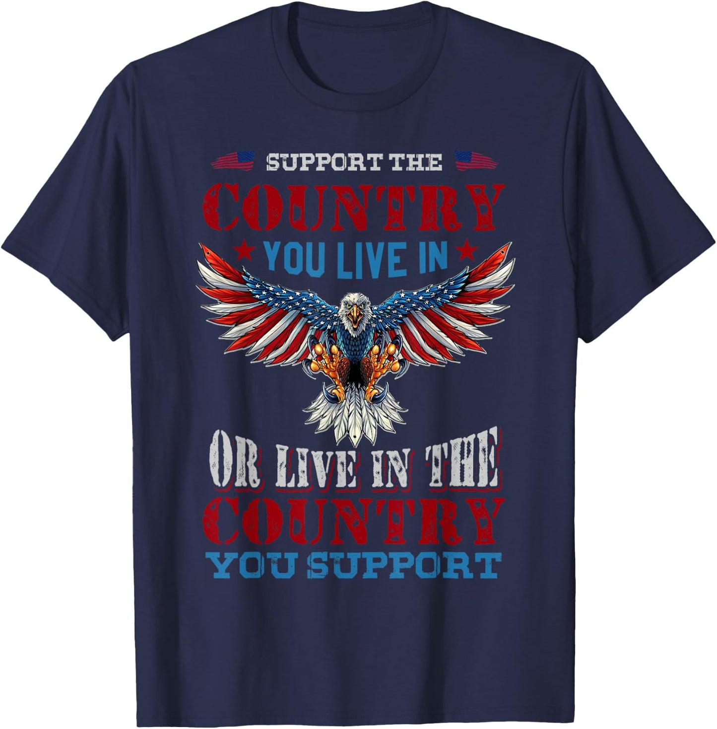 Support The Country You Live In American Flag Patriotic Women Men T-Shirt - T-Shirt | Navy