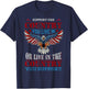 Support The Country You Live In American Flag Patriotic Women Men T-Shirt - T-Shirt | Navy
