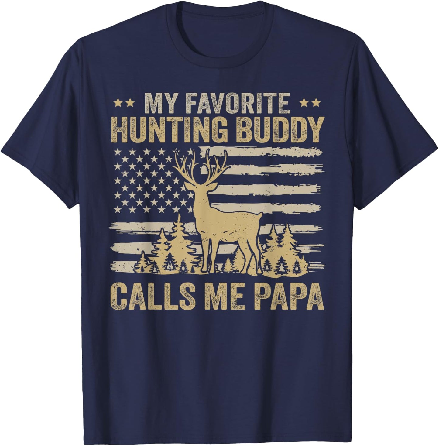 My Favorite Hunting Buddy Calls Me Papa Funny Hunting T-Shirt - T-Shirt | Navy