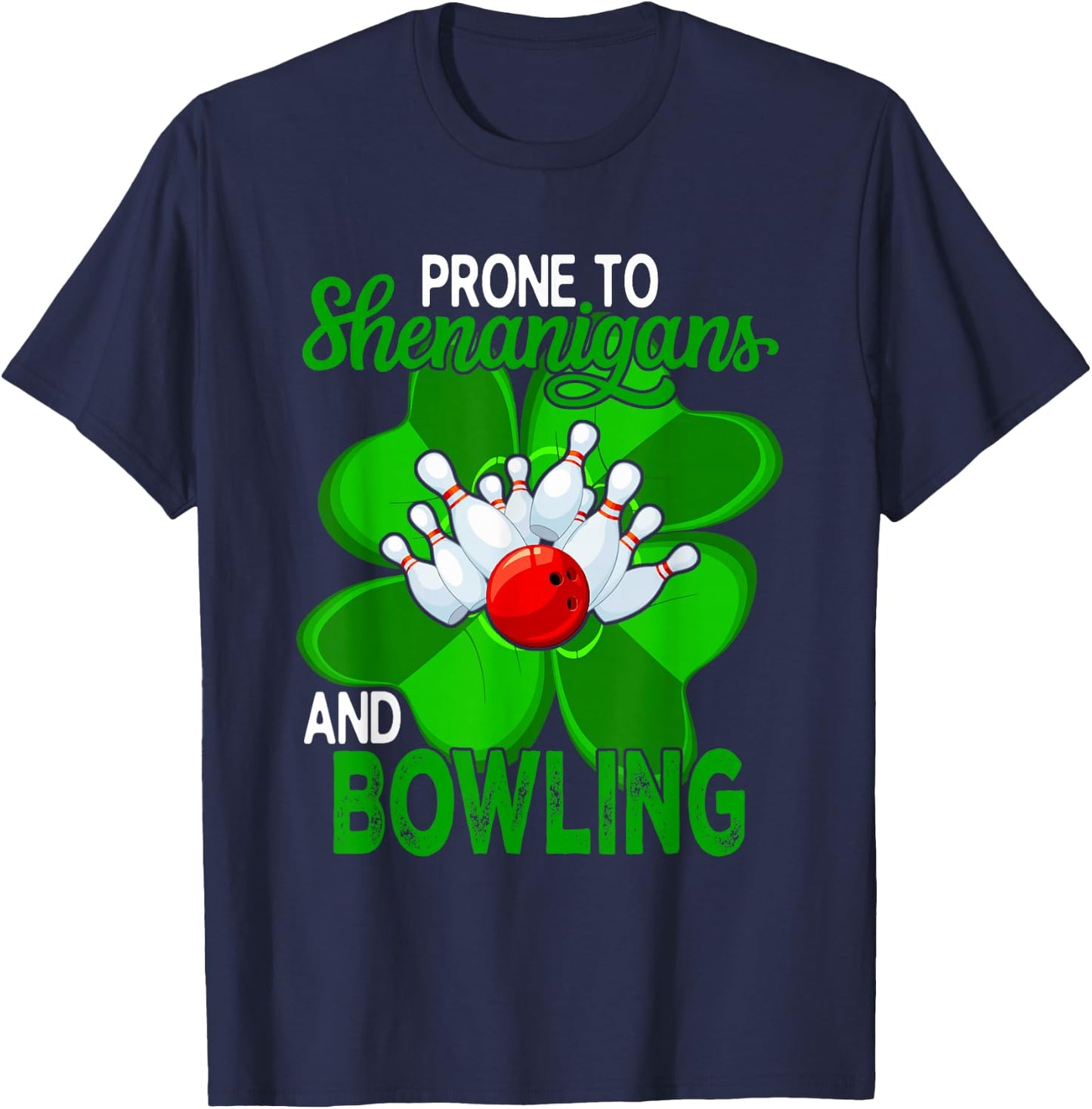 Prone To Shenanigans And Bowling St. Patrick's Day Player T-Shirt - T-Shirt | Navy