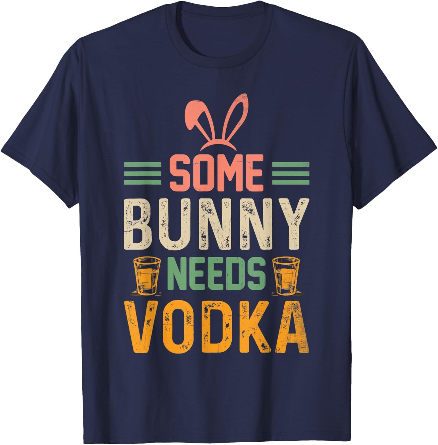 Some Bunny Needs Vodka , Easter , Easter T-Shirt - T-Shirt | Navy