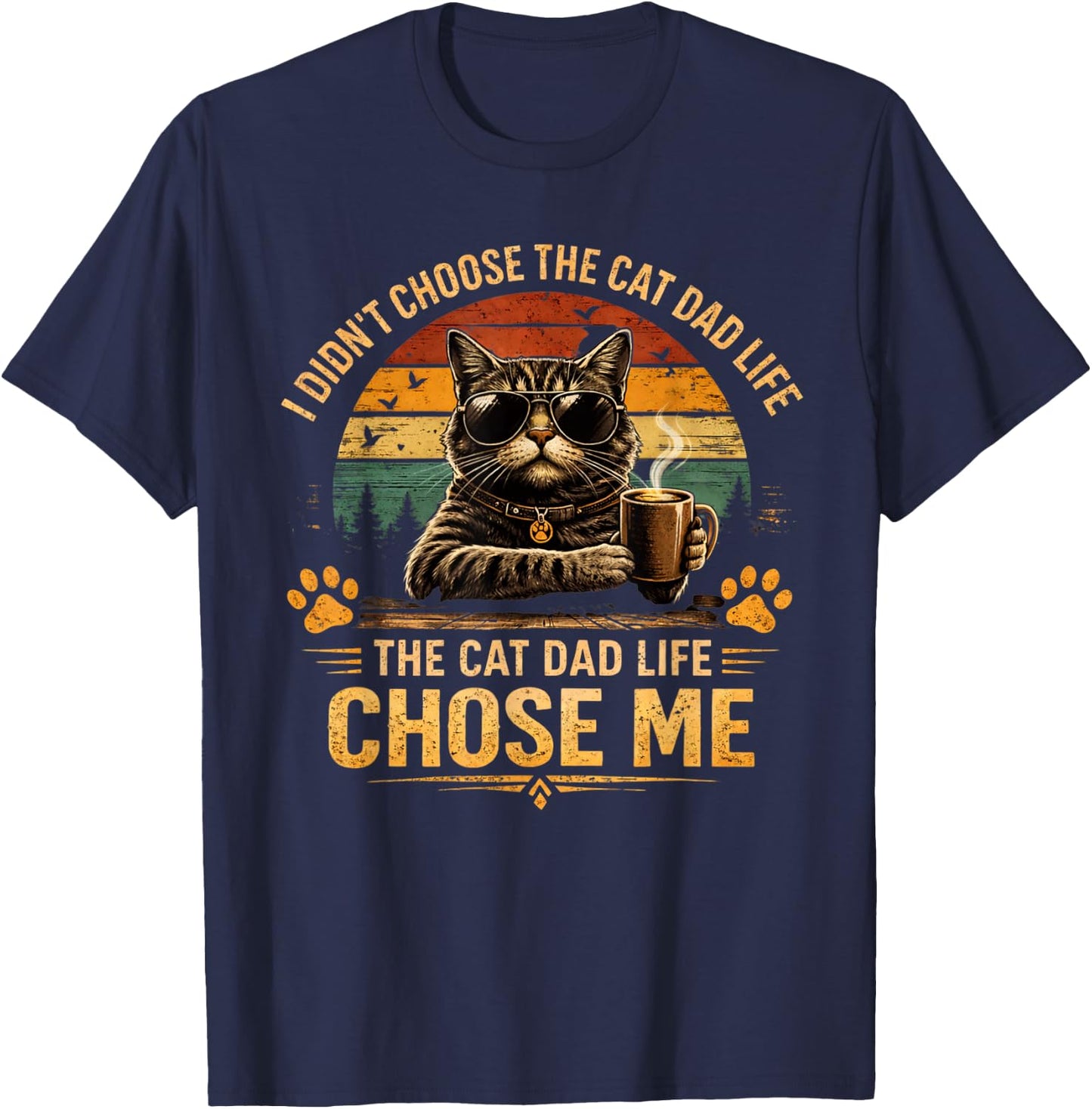 The Cat Dad Life Chose Me Funny Cat Dad T-Shirt - T-Shirt | Navy