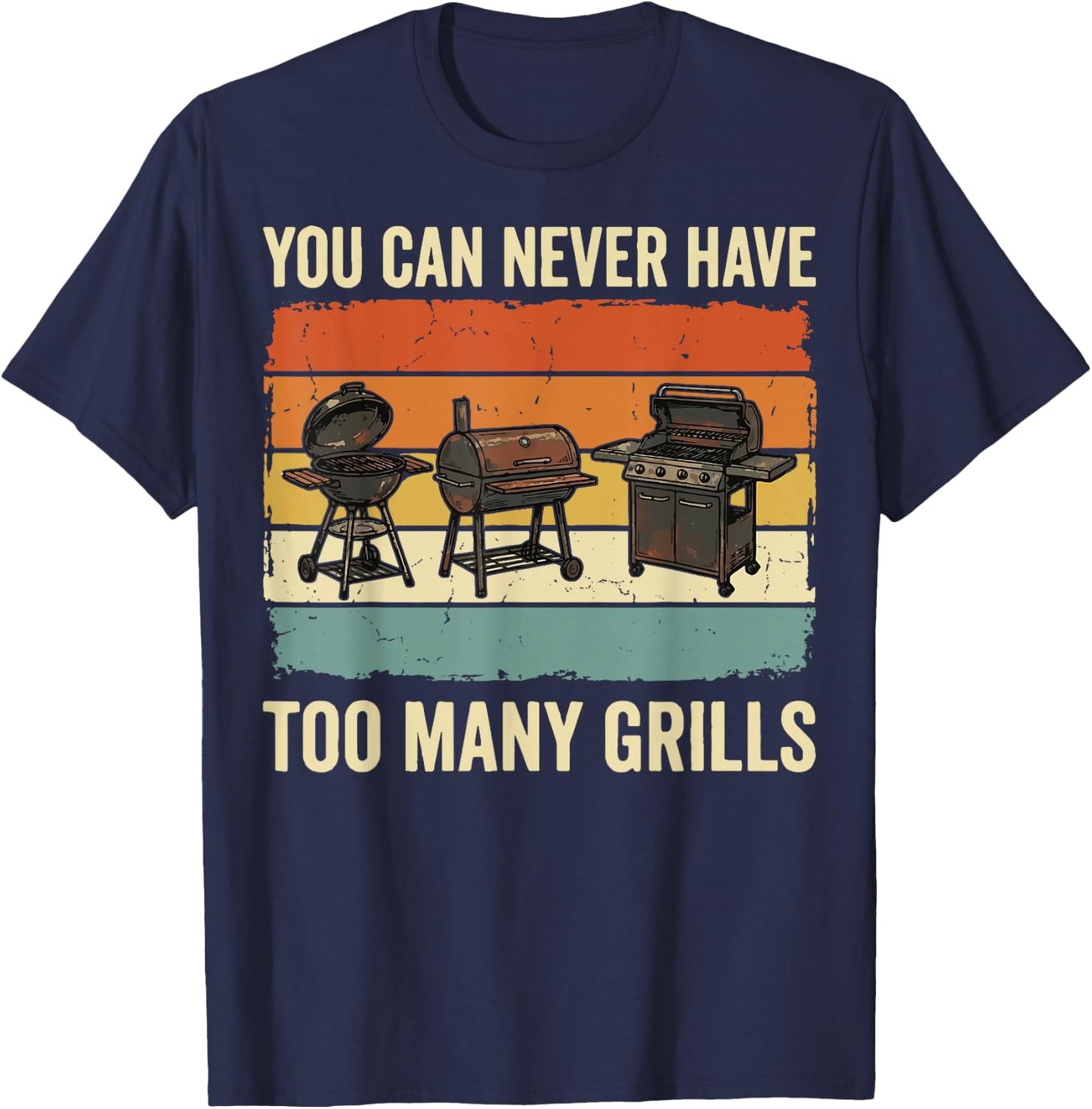You Can Never Have Too Many Grills T-Shirt - T-Shirt | Navy