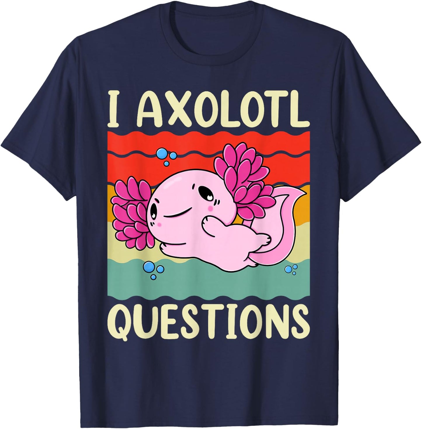 I Axolotl Questions Shirt Adults Youth Kids Girls Vintage T-Shirt - T-Shirt | Navy