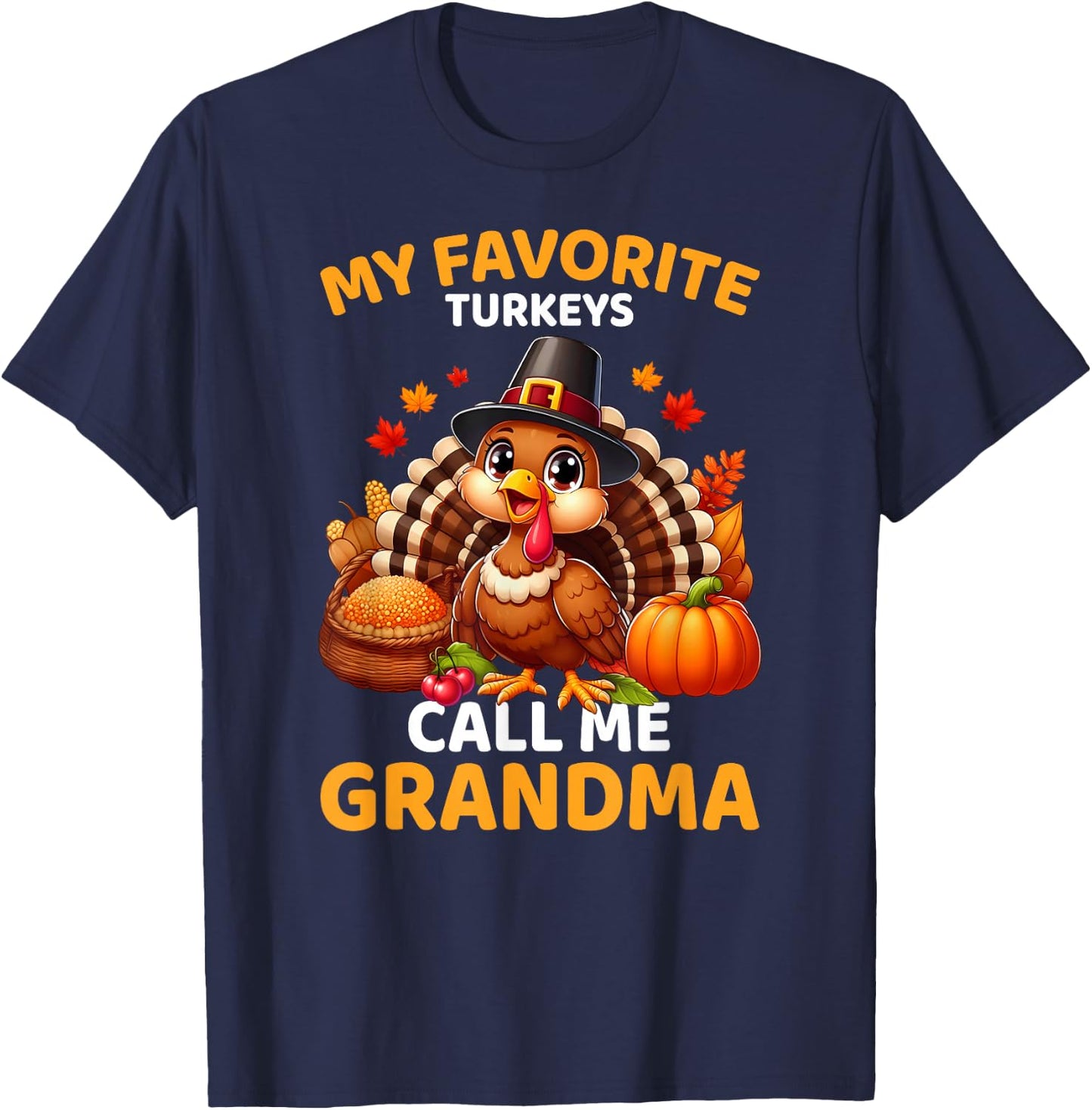 My Favorite Turkeys Call Me Grandma, Funny Thanksgiving T-Shirt - T-Shirt | Navy