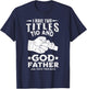 I Have Two Titles Tio and Godfather And I Rock Them Both T-Shirt - T-Shirt | Navy