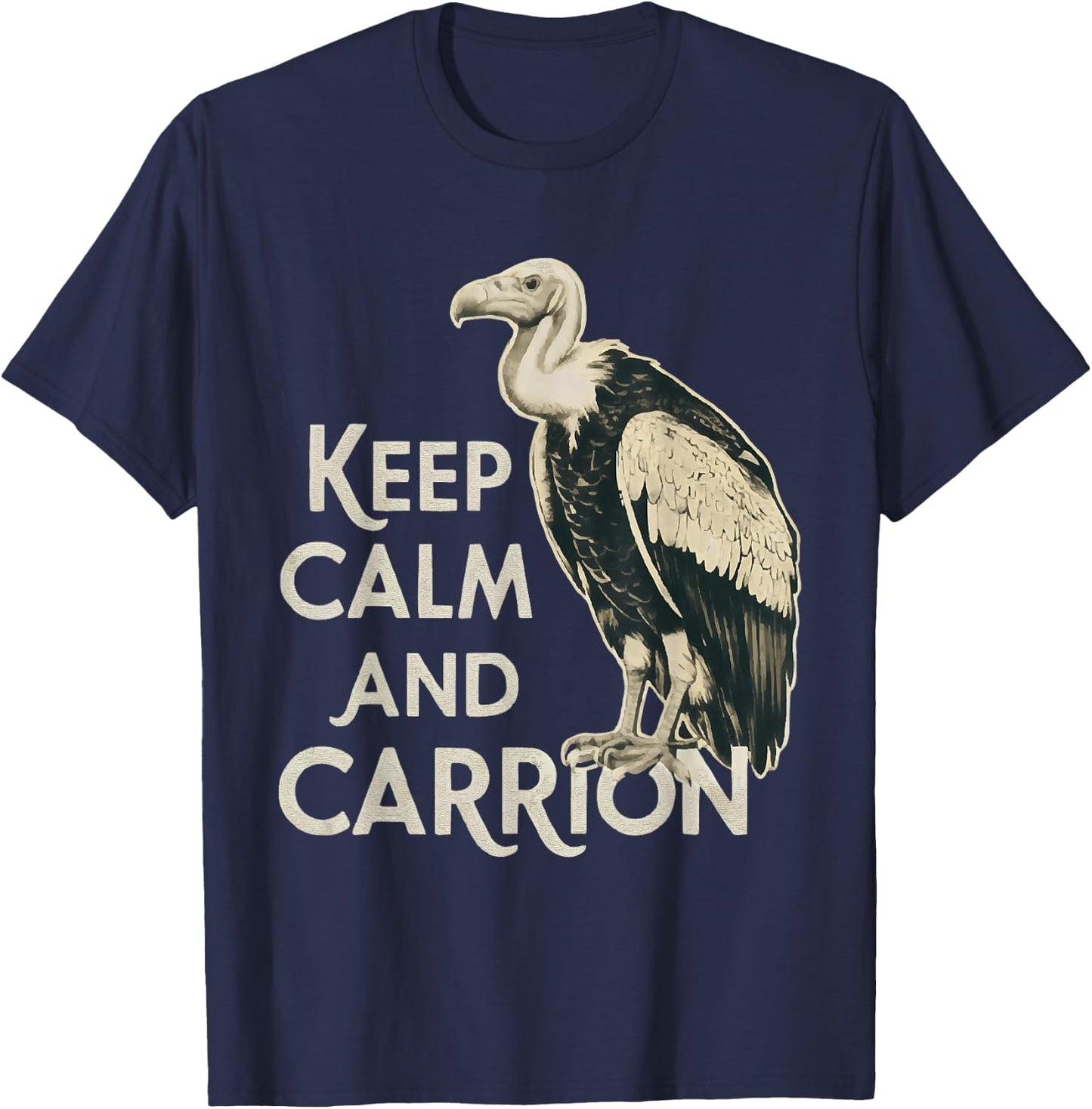 Keep Calm and Carrion Funny Turkey Vulture Lover T-Shirt - T-Shirt | Navy