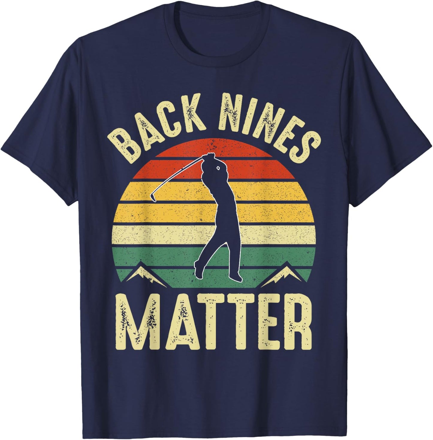 Back Nines Matter Funny Golf Lover Retro Golfer Gag Gifts T-Shirt - T-Shirt | Navy