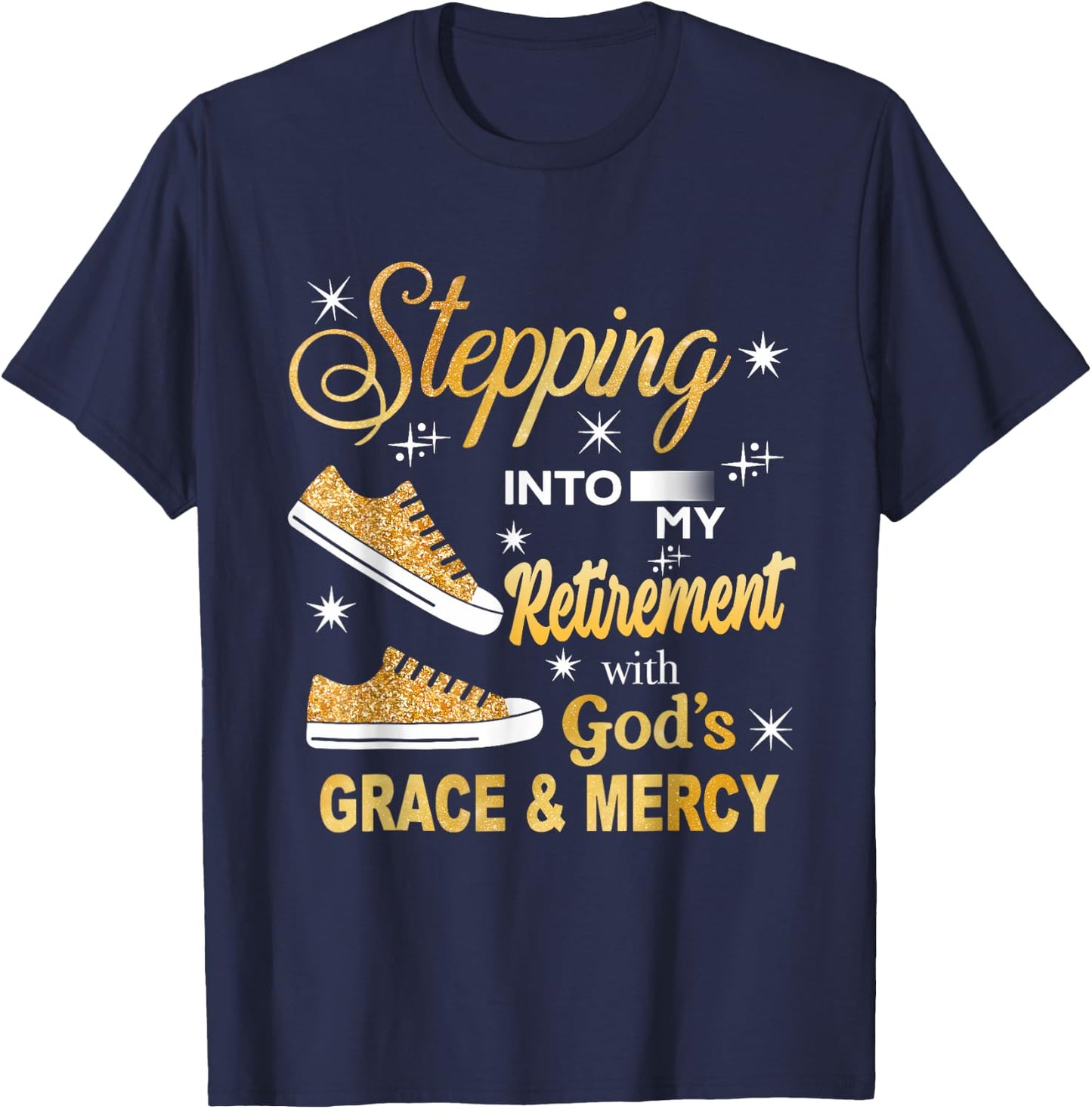 Stepping Into My Retirement With God's Grace And Mercy T-Shirt - T-Shirt | Navy
