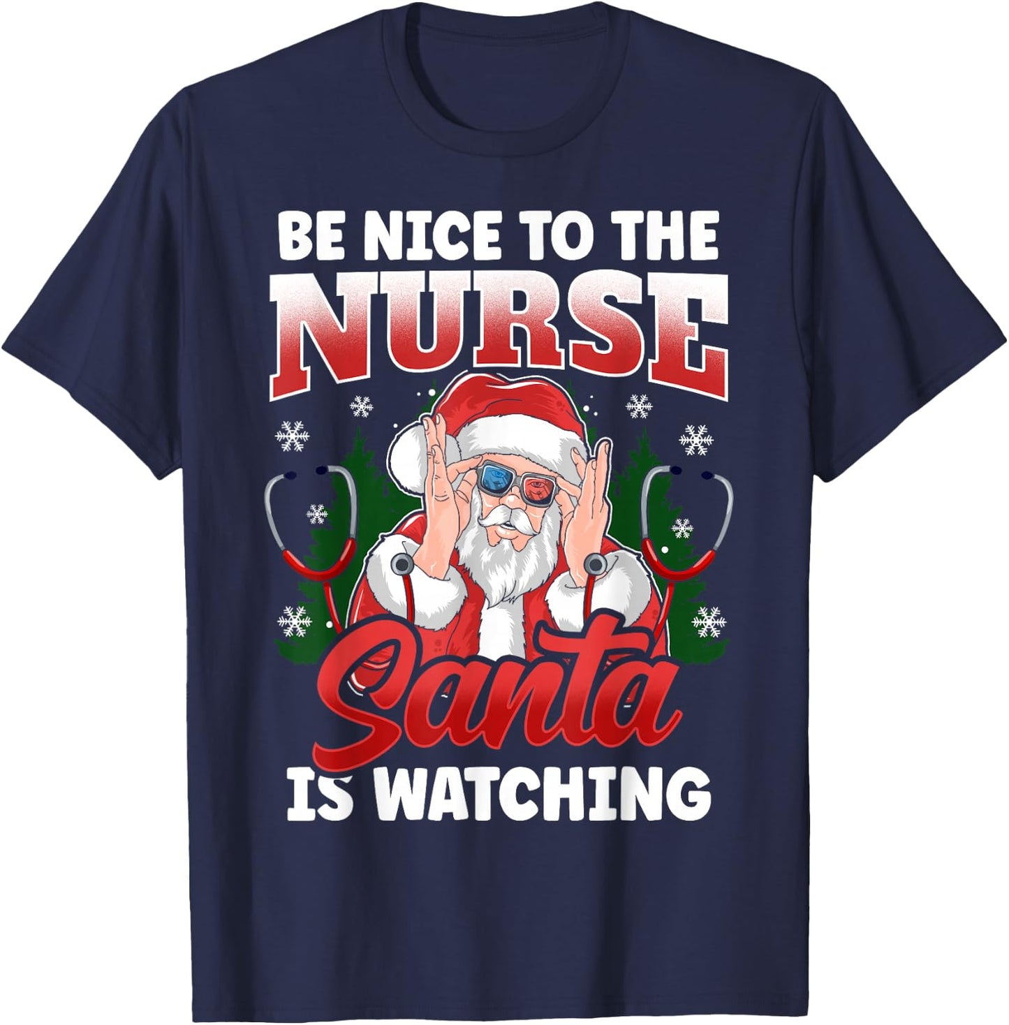 Be Nice To The Nurse Santa Is Watching Funny Christmas Nurse T-Shirt - T-Shirt | Navy