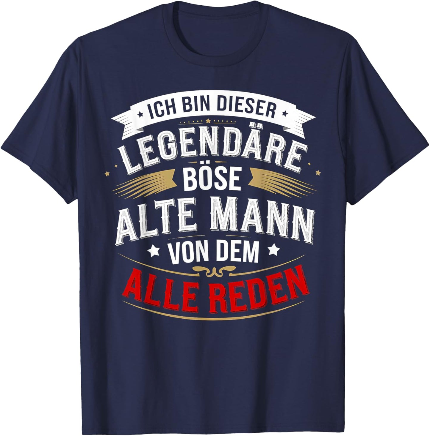 with German Text "Ich bin dieser legendäre böse alte Mann von dem alle reden" [, black T-Shirt - T-Shirt | Navy