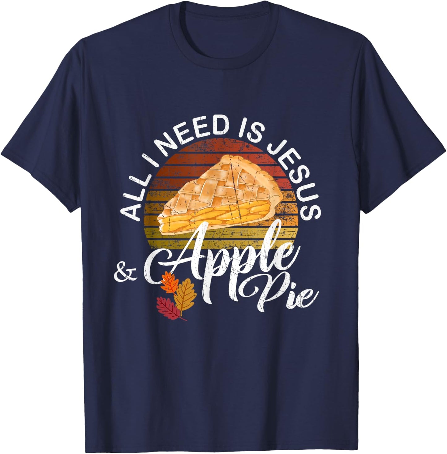 Religious Autumn All I Need Is Jesus And Apple Pie T-Shirt - T-Shirt | Navy