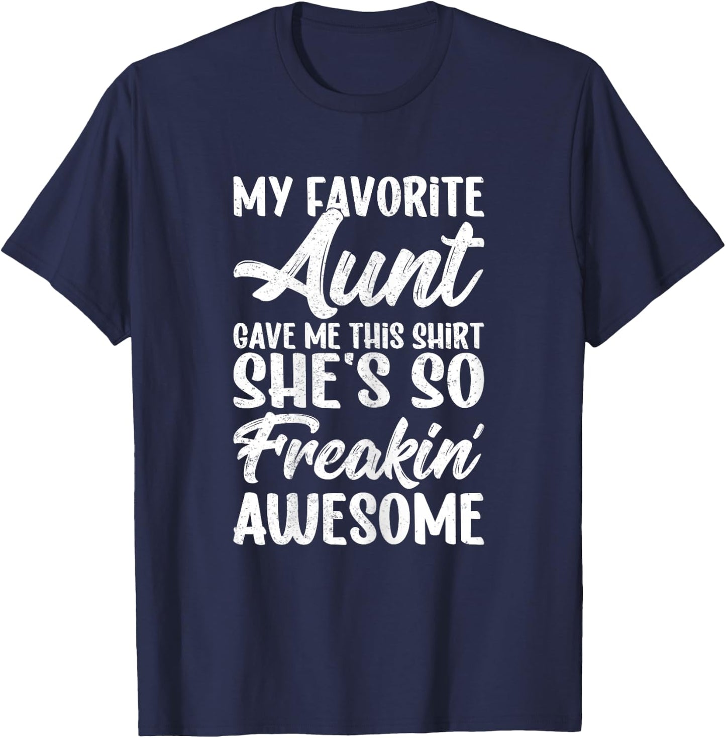 My Favorite Aunt Gave Me This Shirt - Auntie Gifts T-Shirt - T-Shirt | Navy