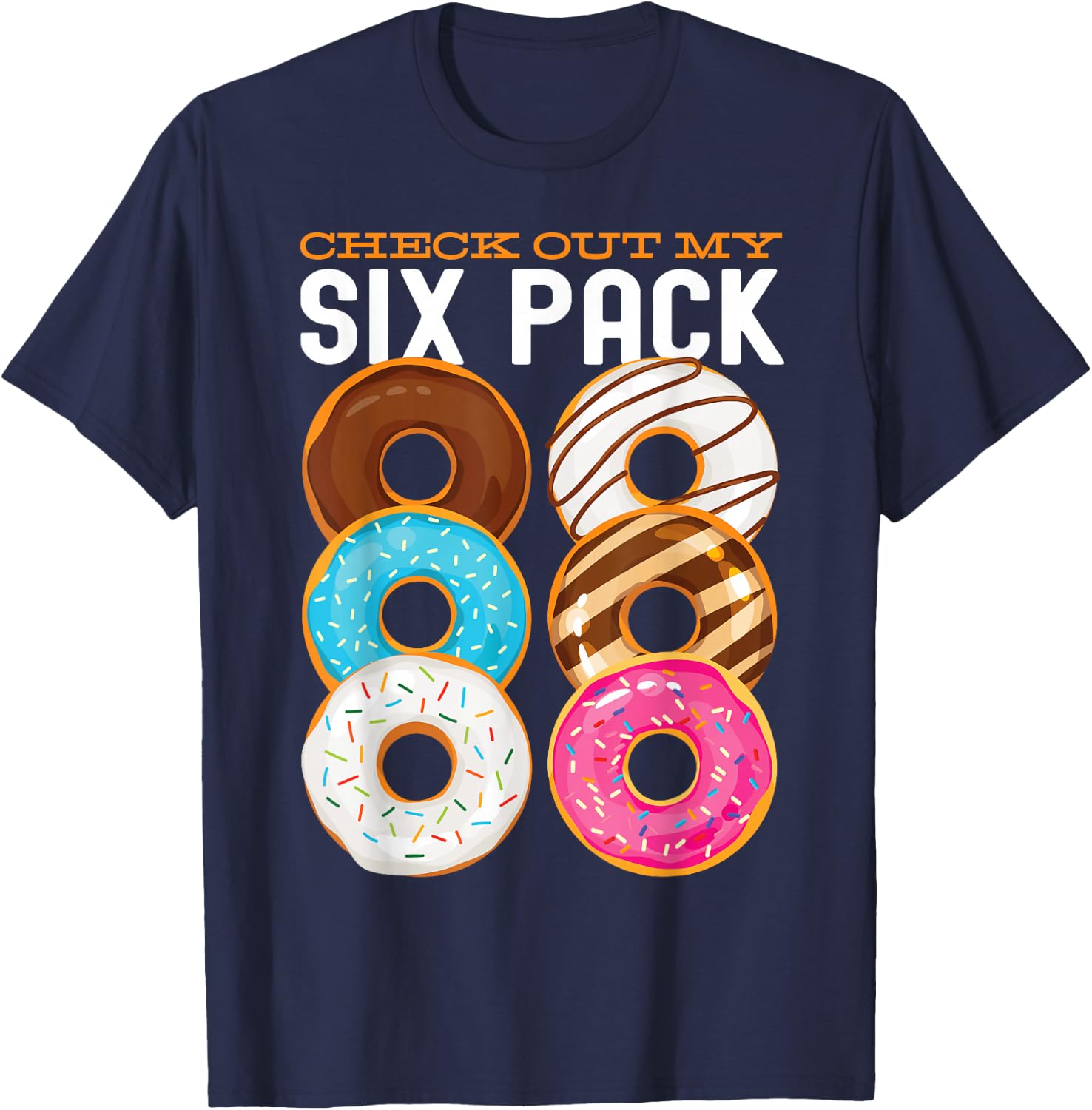 Check Out My Six Pack Donut funny gym workout T-Shirt - T-Shirt | Navy