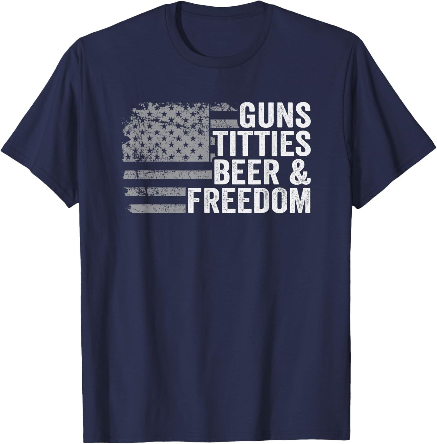 Guns Titties Beer & Freedom - Funny Drinking with USA Flag , black T-Shirt - T-Shirt | Navy