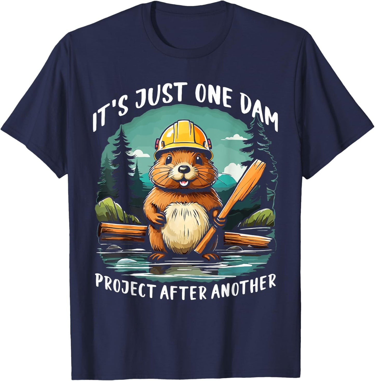 It's Just one Dam Project After Another Handyman Beaver T-Shirt - T-Shirt | Navy