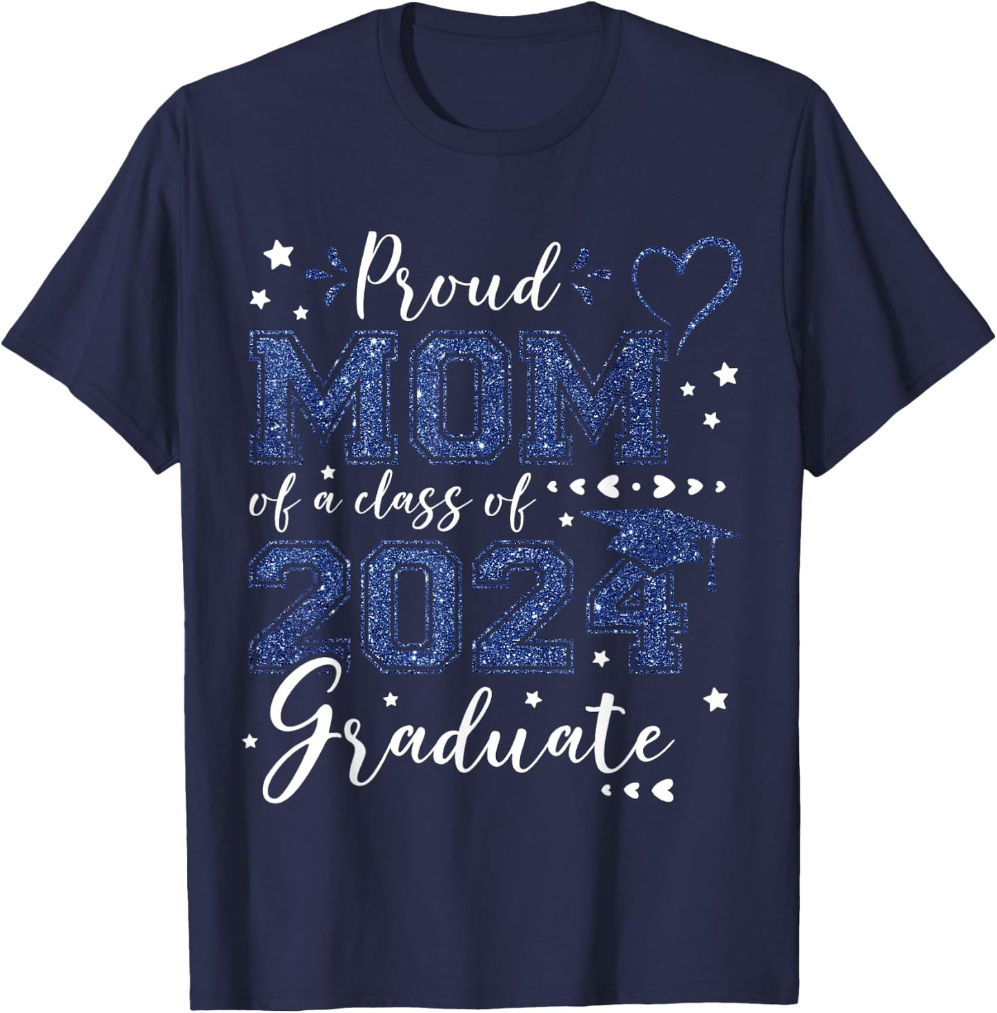 Proud Mom Of A Class Of 2024 Graduate 2024 Senior Mom 2024 T-Shirt - T-Shirt | Navy