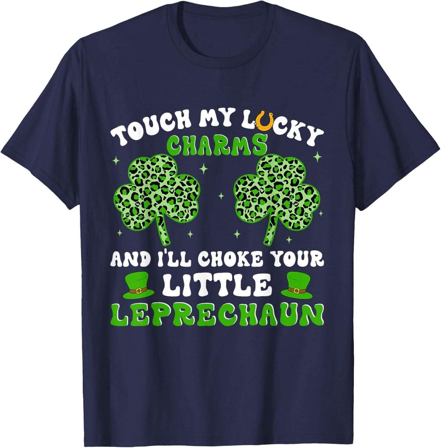 Funny St Patricks Day Shirts Touch My Lucky Charm T-Shirt - T-Shirt | Navy