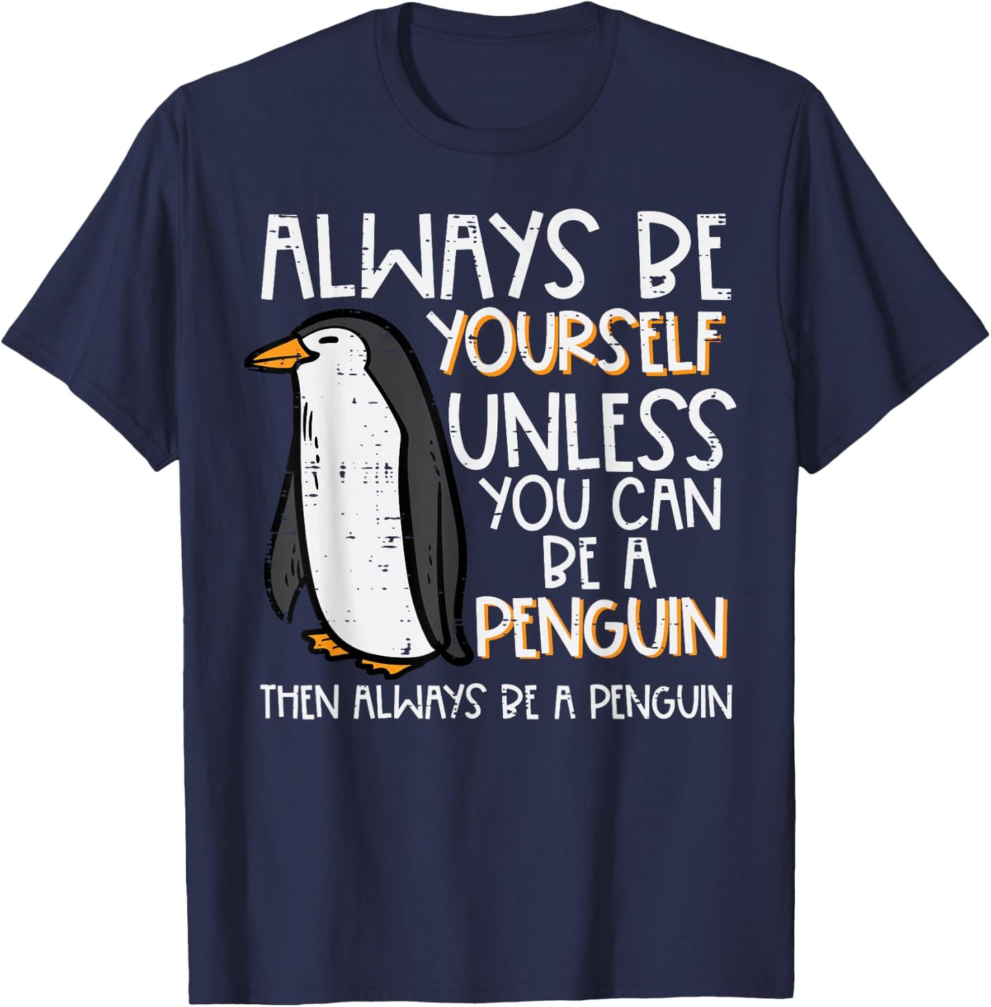 Always Be Yourself Unless Penguin Funny Women Kids Men Youth T-Shirt - T-Shirt | Navy