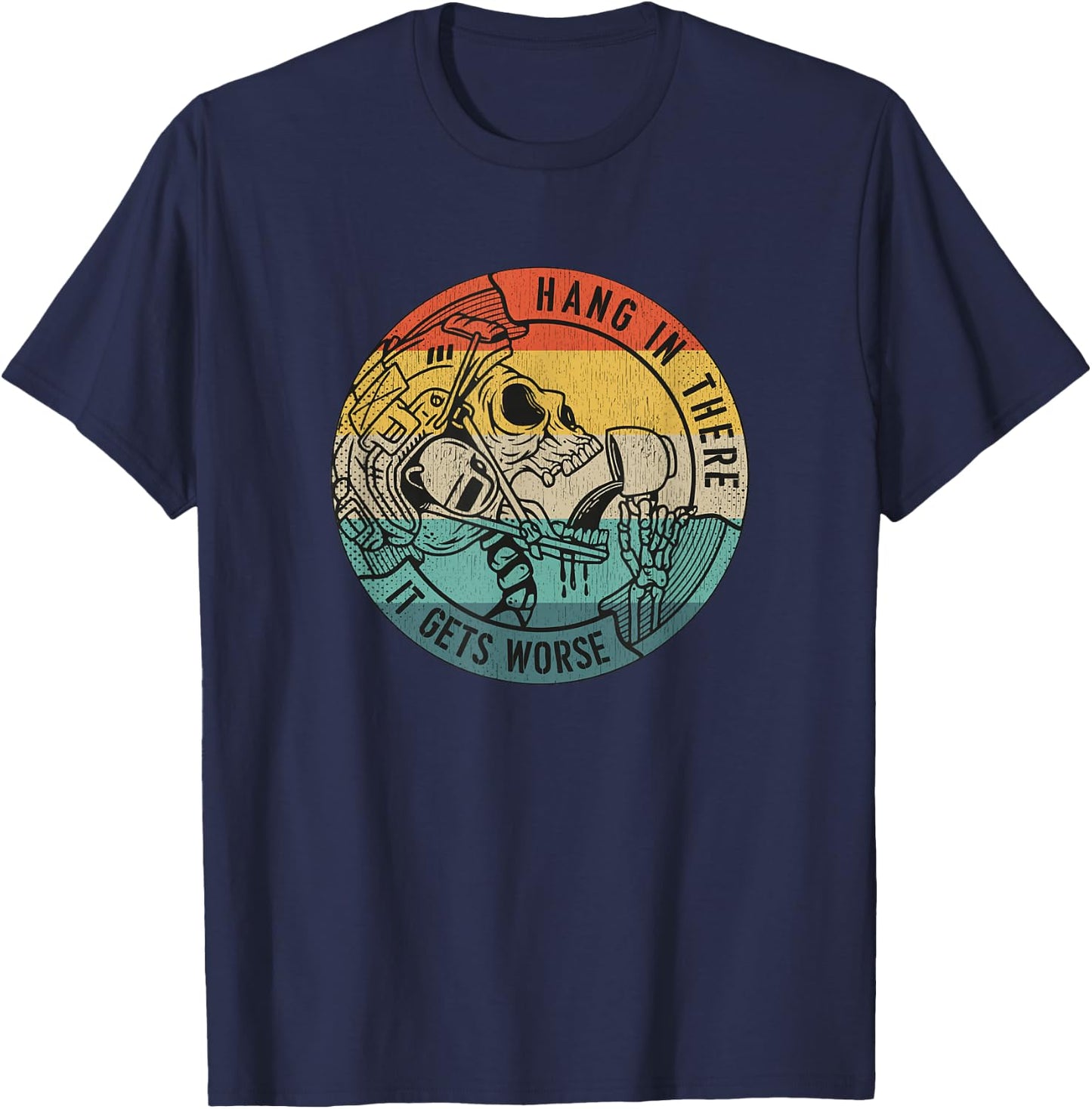 Hang in There It Gets Worse Coffee Sarcastic Veteran Skull T-Shirt - T-Shirt | Navy