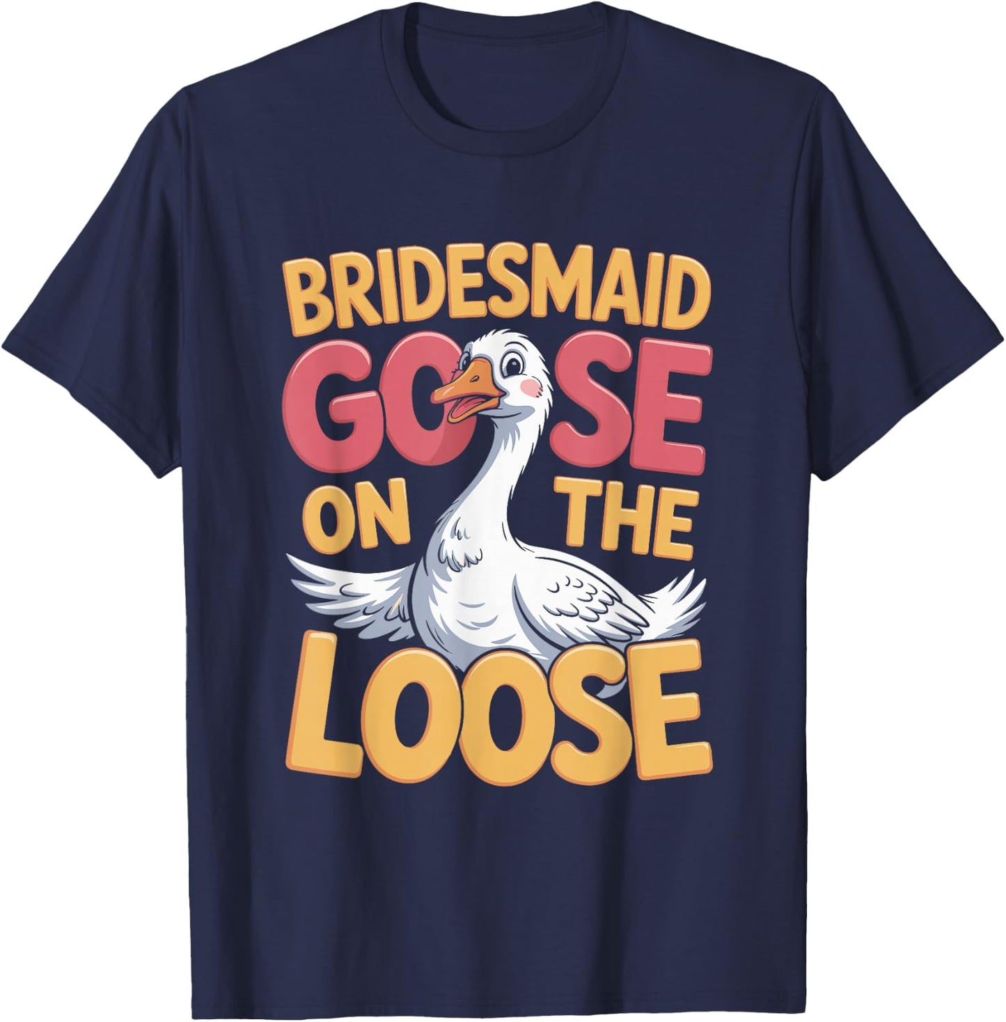 Bridesmaid Goose on the Loose T-Shirt - T-Shirt | Navy