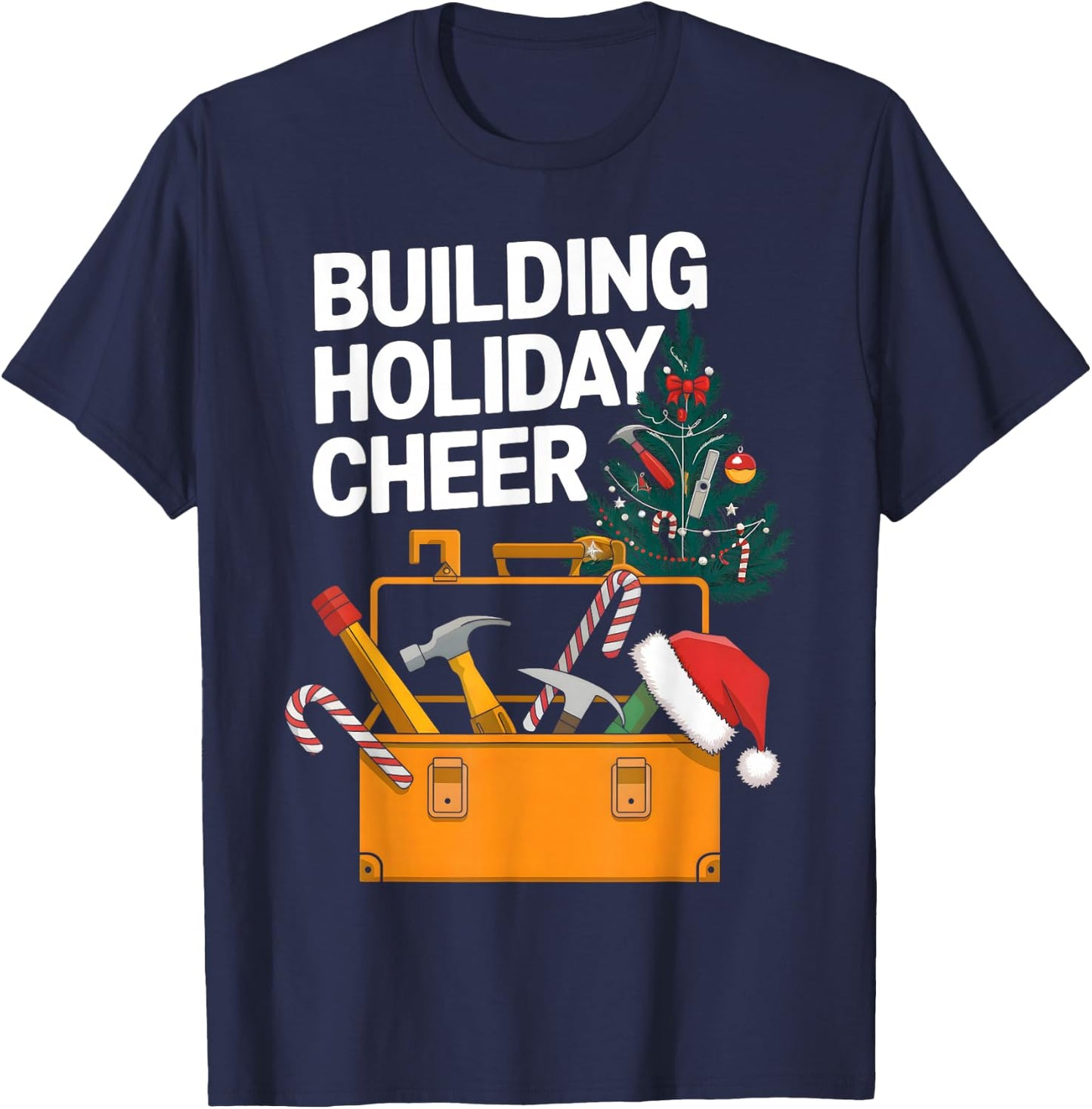 Building Holiday Cheer Christmas Funny Builder Construction T-Shirt - T-Shirt | Navy