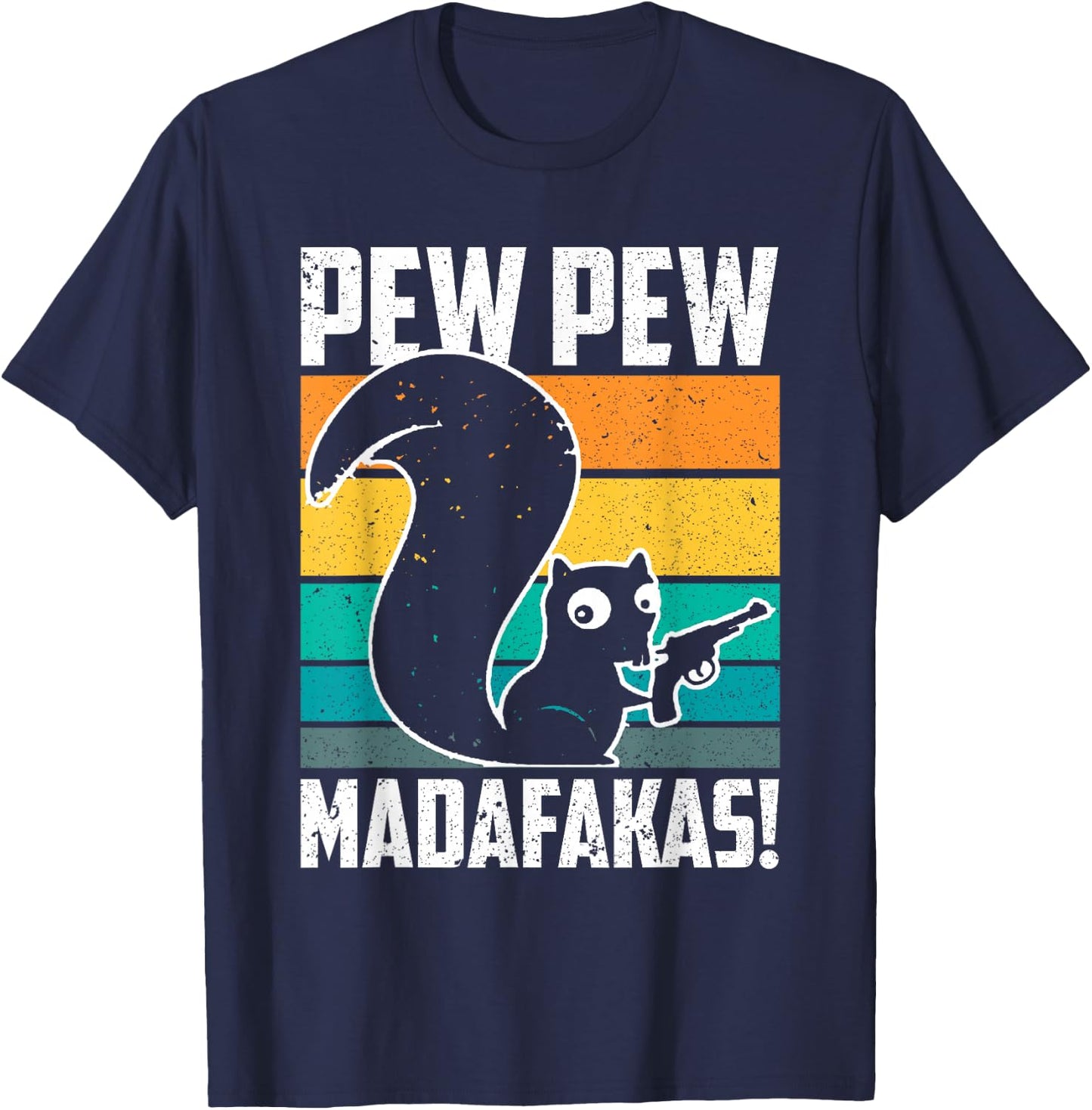 Pew Pew Madafakas Crazy Squirrel Gun Funny Gifts T-Shirt - T-Shirt | Navy