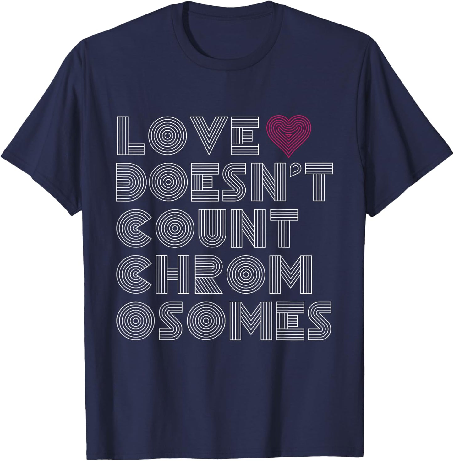 Love Doesn't Count Chromosomes Down Syndrome Awareness 21 T-Shirt - T-Shirt | Navy