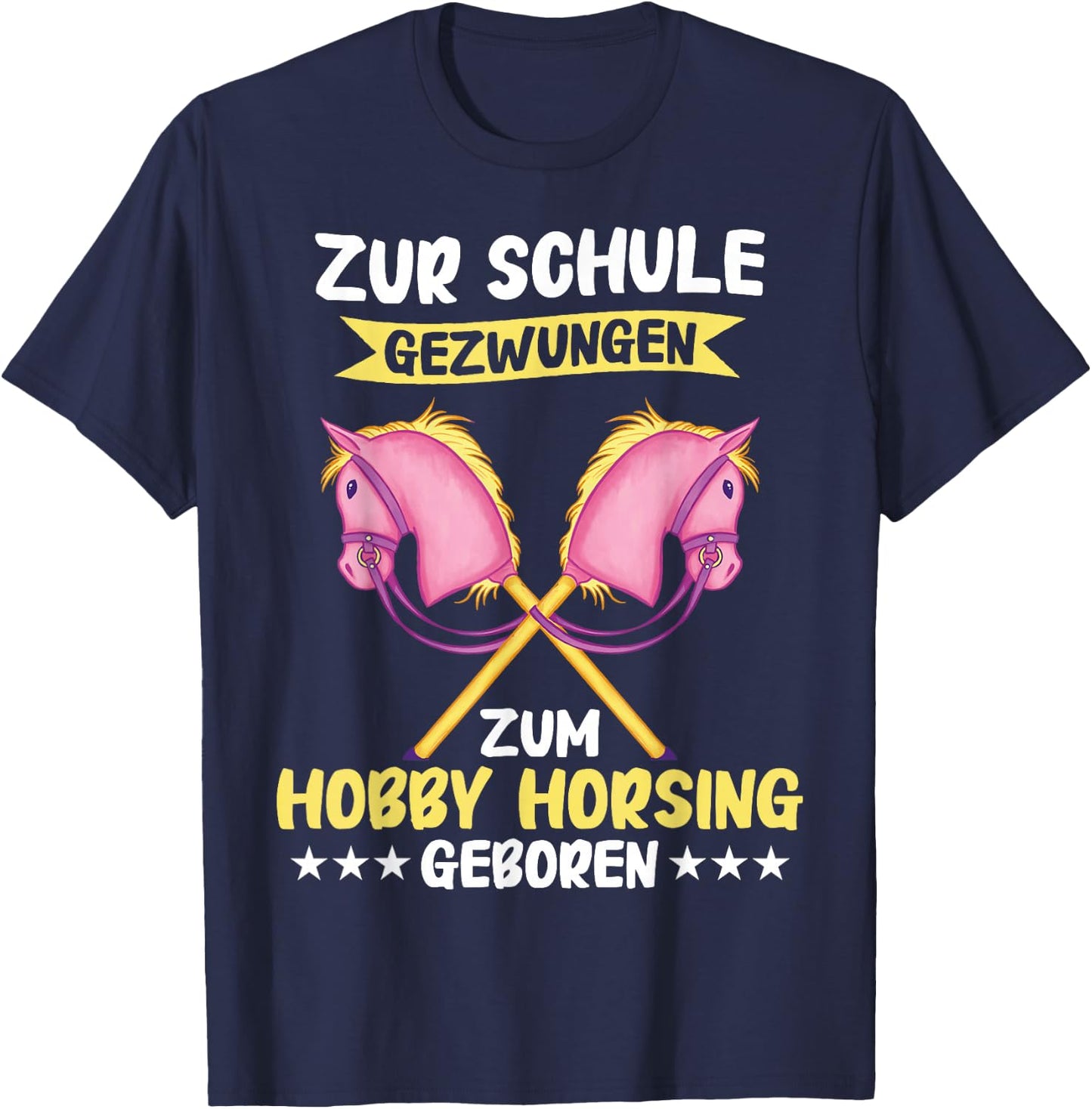 Hobby Horse To School Forced To Hobby Horsing Born , black T-Shirt - T-Shirt | Navy