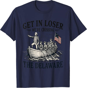 Get in Loser We're Crossing the Delaware Patriotic T-Shirt - T-Shirt | Navy