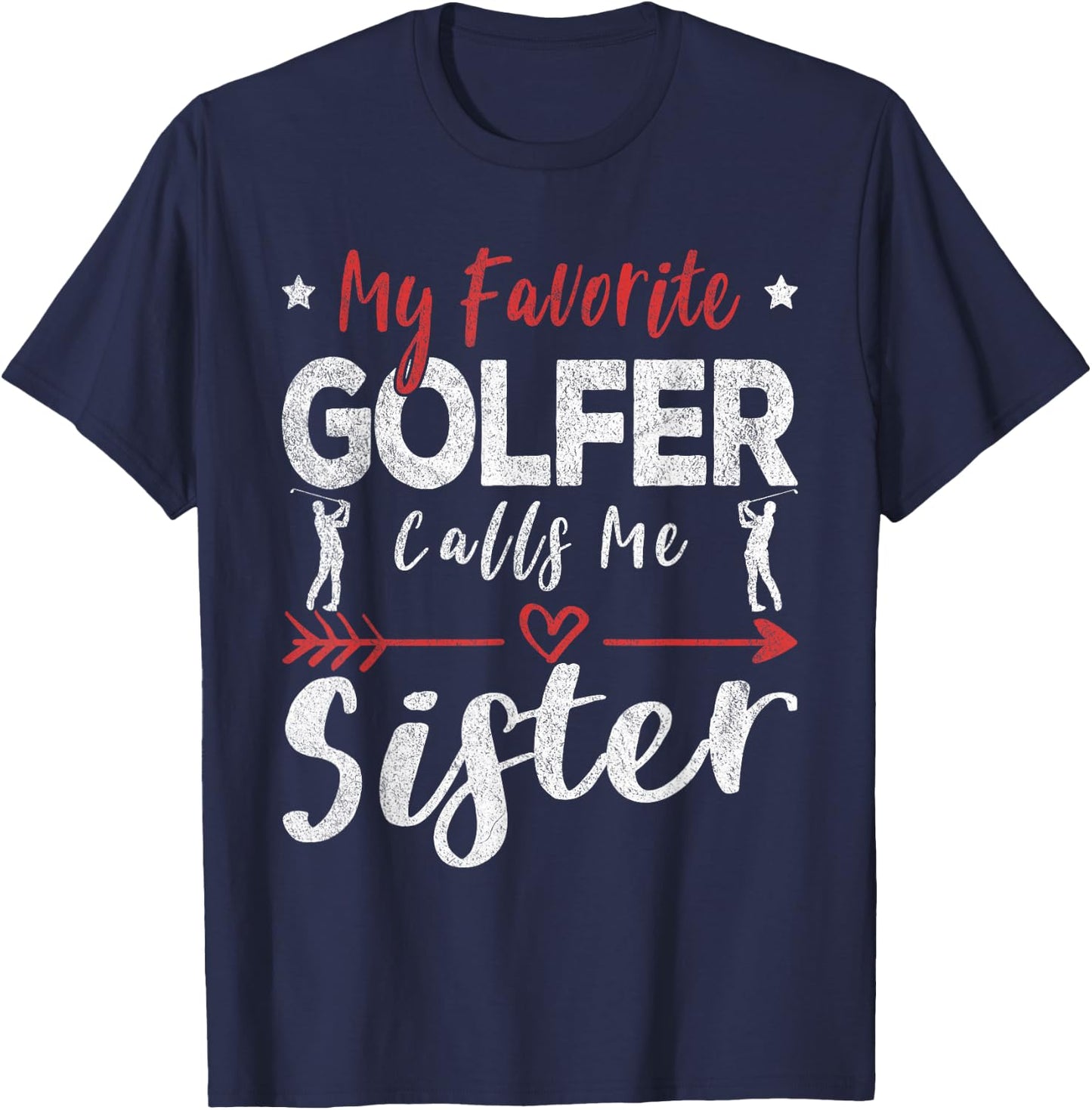 My Favorite Golfer Calls Me Sister Golf Sister T-Shirt - T-Shirt | Navy