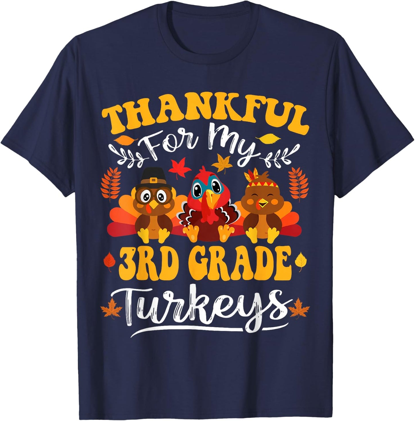 Thankful For My 3rd Grade Turkeys Thanksgiving Teacher Fall T-Shirt - T-Shirt | Navy