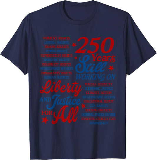 USA 250 Years Still Working On Liberty and Justice for All T-Shirt - T-Shirt | Navy