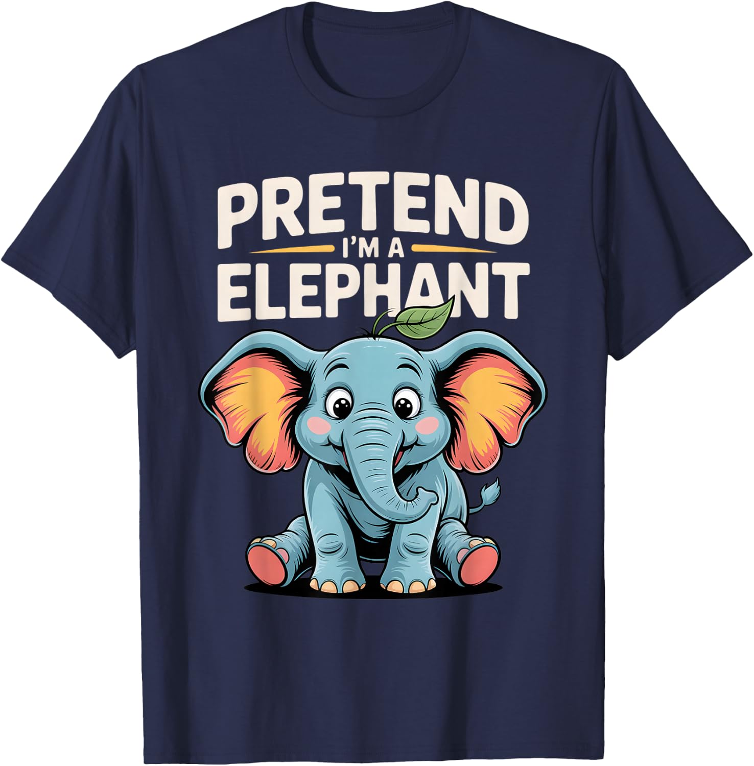 Elephant Pretend I'm An Elephant Cute Animal Elephants Lover T-Shirt - T-Shirt | Navy