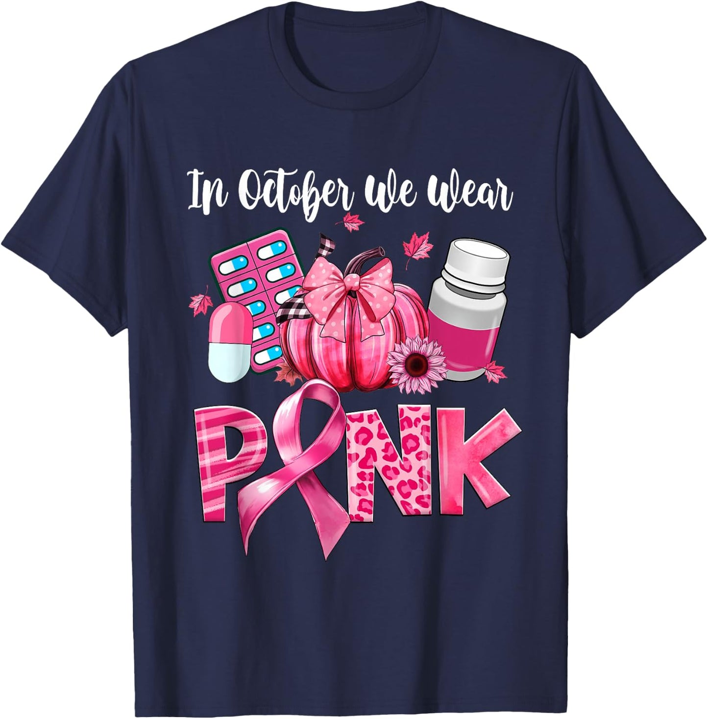 In October We Wear Pink Pill Pharmacist Breast Cancer T-Shirt - T-Shirt | Navy